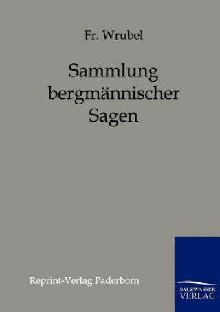 Knjiga Sammlung bergmannischer Sagen Fr. Wrubel