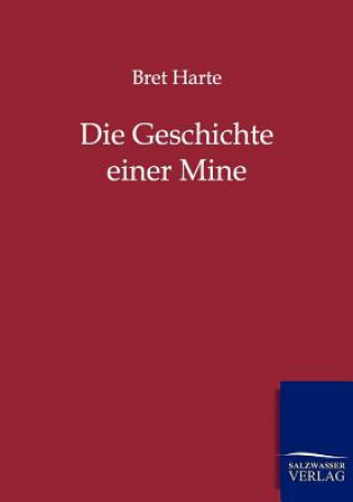 Kniha Geschichte einer Mine Bret Harte