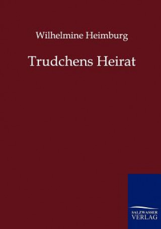 Kniha Trudchens Heirat Wilhelmine Heimburg