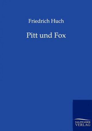 Kniha Pitt und Fox Friedrich Huch