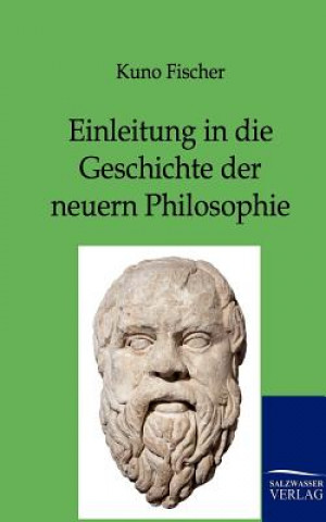 Kniha Einleitung in die Geschichte der neuern Philosophie Kuno Fischer