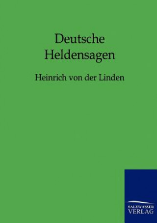 Könyv Deutsche Heldensagen Heinrich von der Linden