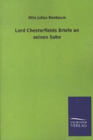 Książka Lord Chesterfields Briefe an seinen Sohn Otto J. Bierbaum