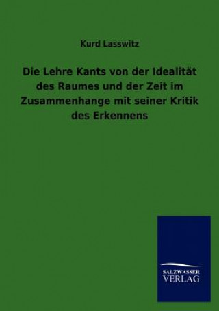 Carte Lehre Kants von der Idealitat des Raumes und der Zeit im Zusammenhange mit seiner Kritik des Erkennens Kurd Lasswitz