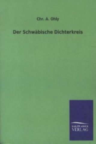 Book Der Schwäbische Dichterkreis Chr. A. Ohly