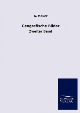 Könyv Geografische Bilder A. Mauer