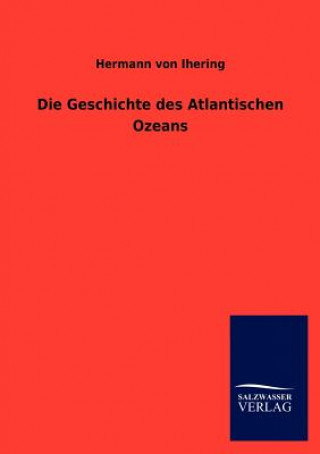 Könyv Geschichte des Atlantischen Ozeans Hermann von Ihering