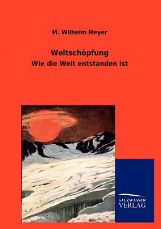 Kniha Weltschoepfung M. Wilhelm Meyer