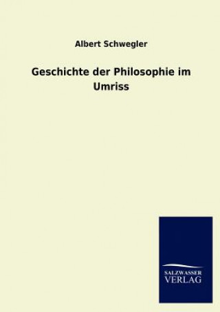 Kniha Geschichte der Philosophie im Umriss Albert Schwegler