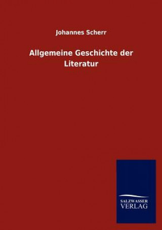 Книга Allgemeine Geschichte Der Literatur Johannes Scherr