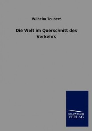 Książka Welt im Querschnitt des Verkehrs Wilhelm Teubert