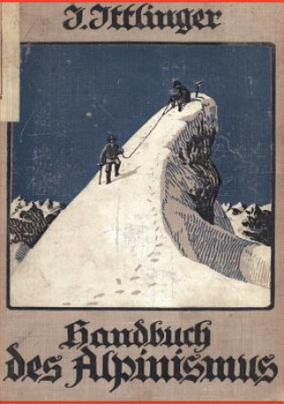 Kniha Handbuch des Alpinismus Josef Ittlinger