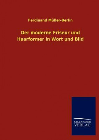 Книга moderne Friseur und Haarformer in Wort und Bild Ferdinand Müller-Berlin