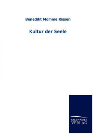 Kniha Kultur der Seele Benedikt Momme Rissen
