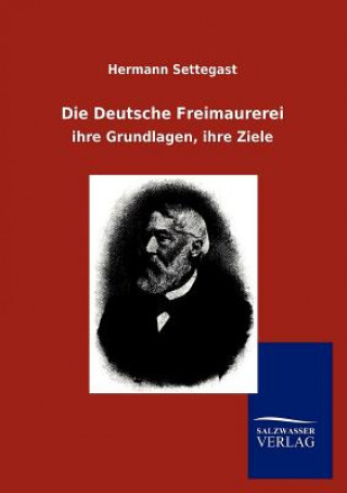 Kniha Deutsche Freimaurerei Hermann Settegast