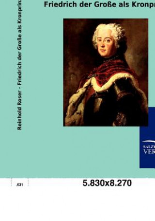 Book Friedrich der Grosse als Kronprinz Reinhold Roser