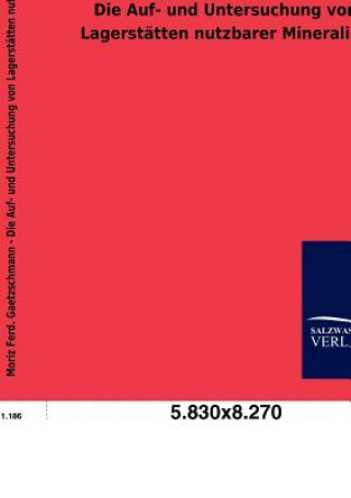 Książka Auf- und Untersuchung von Lagerstatten nutzbarer Mineralien Moriz F. Gaetzschmann