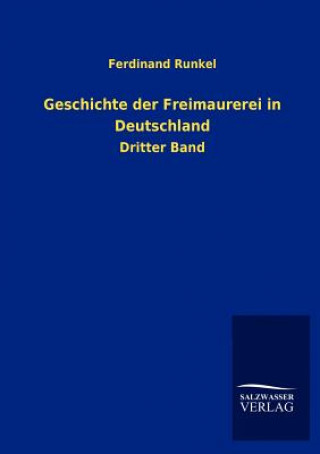 Carte Geschichte der Freimaurerei in Deutschland Friedrich Runkel