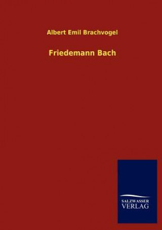 Könyv Friedemann Bach Albert E. Brachvogel