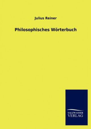 Könyv Philosophisches Woerterbuch Julius Reiner