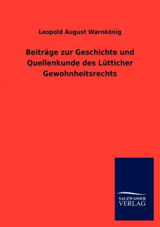 Book Beitr GE Zur Geschichte Und Quellenkunde Des L Tticher Gewohnheitsrechts Leopold A. Warnkönig