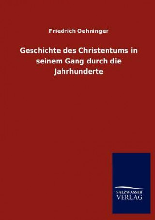 Carte Geschichte des Christentums in seinem Gang durch die Jahrhunderte Friedrich Oehninger