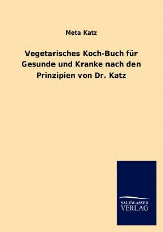 Book Vegetarisches Koch-Buch Fur Gesunde Und Kranke Nach Den Prinzipien Von Dr. Katz Meta Katz