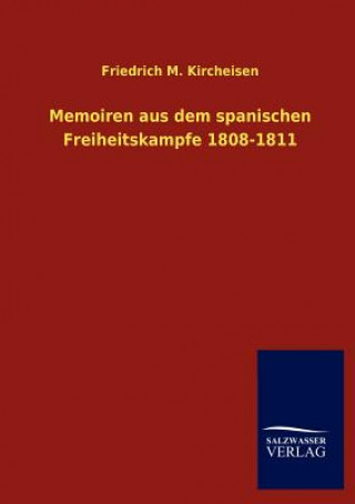 Carte Memoiren aus dem spanischen Freiheitskampfe 1808-1811 Friedrich M Kircheisen