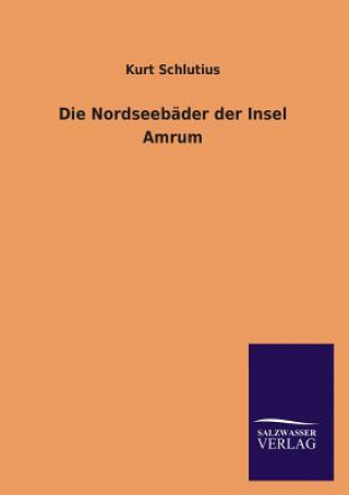 Könyv Nordseebader der Insel Amrum Kurt Schlutius