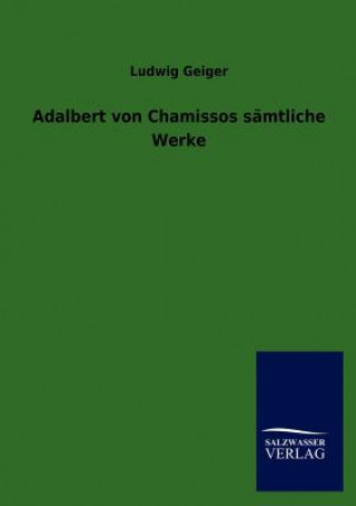 Książka Adalbert Von Chamissos S Mtliche Werke Adelbert von Chamisso