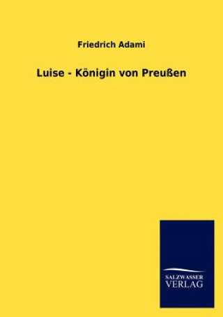 Carte Luise - K Nigin Von Preu En Friedrich Adami