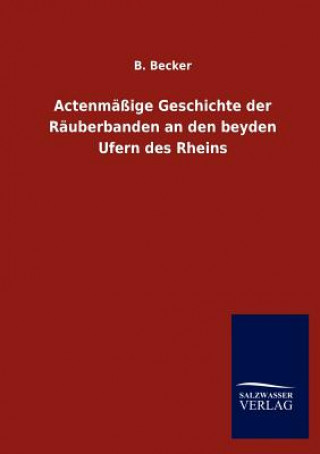 Carte Actenmassige Geschichte der Rauberbanden an den beyden Ufern des Rheins B. Becker