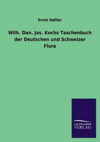 Książka Wilh. Dan. Jos. Kochs Taschenbuch der Deutschen und Schweizer Flora Ernst Hallier