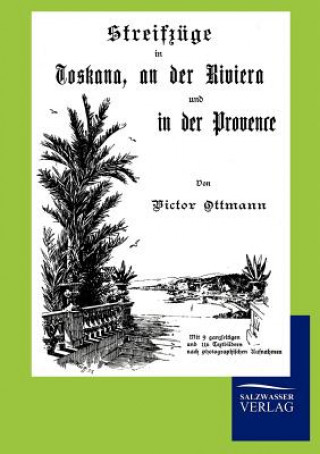 Könyv Streifzuge in Toskana, an der Riviera und in der Provence Victor Ottmann