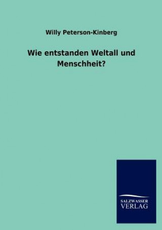 Kniha Wie entstanden Weltall und Menschheit? Willy Peterson-Kinberg