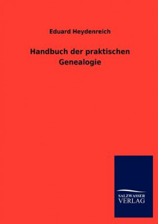 Kniha Handbuch der praktischen Genealogie Eduard Heydenreich