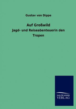 Knjiga Auf Grosswild Gustav von Dippe