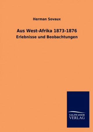 Książka Aus West-Afrika 1873-1876 Herman Sovaux