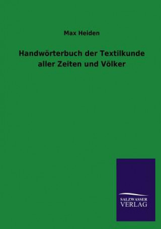 Книга Handworterbuch Der Textilkunde Aller Zeiten Und Volker Max Heiden