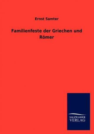 Buch Familienfeste der Griechen und Roemer Ernst Samter