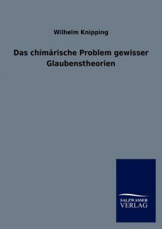 Kniha chimarische Problem gewisser Glaubenstheorien Wilhelm Knipping