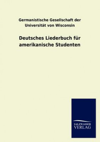Kniha Deutsches Liederbuch Fur Amerikanische Studenten Germanistische Gesellschaft Der Universi