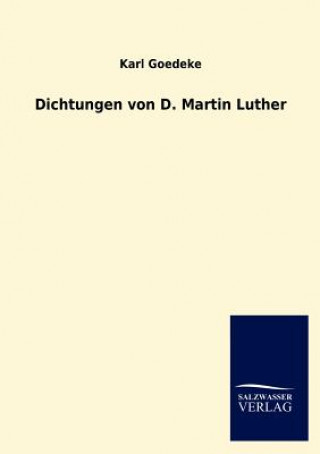 Kniha Dichtungen von D. Martin Luther Karl Goedeke