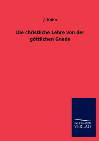 Book christliche Lehre von der goettlichen Gnade J. Kuhn