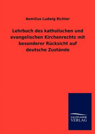 Carte Lehrbuch des katholischen und evangelischen Kirchenrechts mit besonderer Rucksicht auf deutsche Zustande Aemilius L. Richter