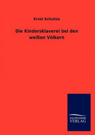 Buch Kindersklaverei bei den weissen Voelkern Ernst Schultze