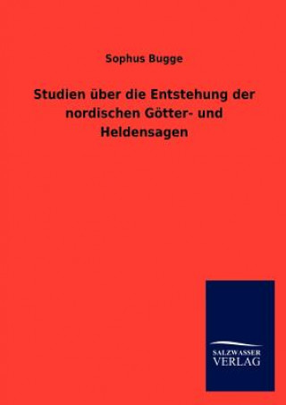 Knjiga Studien Ber Die Entstehung Der Nordischen G Tter- Und Heldensagen Sophus Bugge