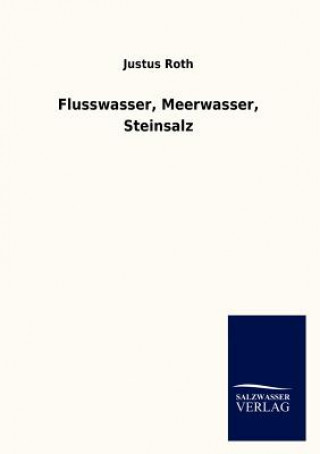 Kniha Flusswasser, Meerwasser, Steinsalz Justus Roth