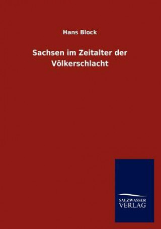 Kniha Sachsen im Zeitalter der Voelkerschlacht Hans Block