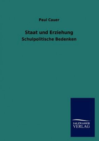 Könyv Staat und Erziehung Paul Cauer